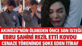 AKIN AKINÖZÜ EBRU ŞAHİNİ REZİ ETTİ YÜZÜNÜ GÖRMEK İSTEMİYORUM ANNEM ÖLDÜ CENAZE TÖRENİNE GELMEDİ