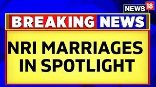 Law Commission Of India Is Examining To Strengthening Framework To Protect NRI Marriages | News18