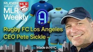 MLR Weekly: RFC LA CEO Pete Sickle, A Team In Charlotte, Rumors, News, Moves. With Fitzpatrick & Ray