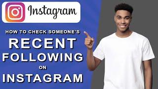 How to check someone's recent following on instagram (2024)