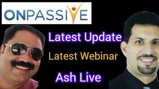 #ONPASSIVE ASH MUFAREH UPDATE || onpassive ash live update || onpassive latest webinar update