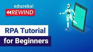 RPA Tutorial for Beginners | RPA Training Using UiPath | UiPath Training Online | Edureka Rewind