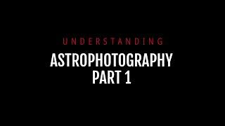 Understanding Astrophotography