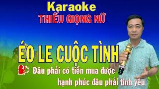 ÉO LE CUỘC TÌNH Karaoke Thiếu Giọng Nữ  Song Ca Với Đức Thịnh  Karaoke Nhạc Sống