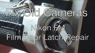 Fix Old Cameras : Nikon FM  Film Door Latch Repair