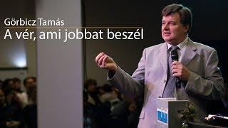 Görbicz Tamás - A vér, ami jobbat beszél