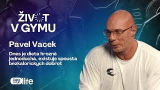 Pavel Vacek: Dnes je dieta hrozně jednoduchá, existuje spousta bezkalorických dobrot