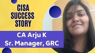 CISA Exam Success Stories - CA Arju K (Sr. Manager GRC)