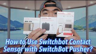 How to Use Switchbot Contact Sensor with SwitchBot Pusher?