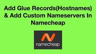 Add Glue Records & Add Custom Nameservers In Namecheap