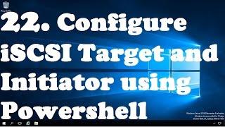 22. Configuring iSCSI Storage in Windows server 2016 using powershell
