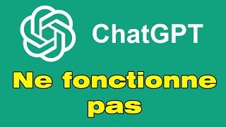 Pourquoi ChatGPT ne fonctionne pas