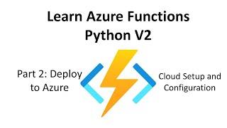 Learn Azure Functions Python V2 (Part 2: Deploy, Configure, and Use in Azure)