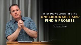 Think You've Committed the Unpardonable Sin? Find a Promise - Tim Conway