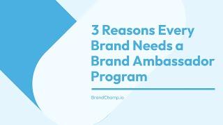 3 Reasons Every Brand Needs a Brand Ambassador Program