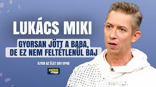 LUKÁCS MIKI: GYORSAN JÖTT A BABA, DE EZ NEM FELTÉTLENÜL BAJ / Ilyen az élet / Palikék Világa