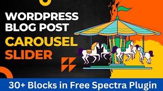 How to create WordPress Post Carousel or Slider using Free Spectra plugin