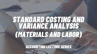 Standard Costing and Variance Analysis (Materials and Labor)