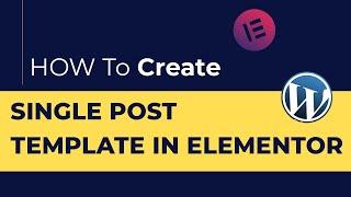 How to make Single Post Template with Elementor | Custom post page in elementor - Wordpress tutorial