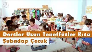 Dersler Uzun Teneffüsler Kısa | Video | Şubadap Çocuk