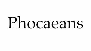 How to Pronounce Phocaeans