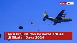 Aksi Prajurit dan Pesawat TNI AU di Sikatan Daya 2024 | Beritasatu