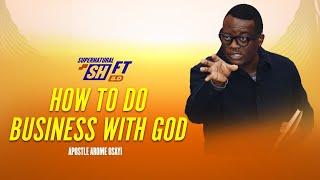 HOW TO DO BUSINESS WITH GOD || APOSTLE AROME OSAYI || THE LIBERTY CHURCH LONDON