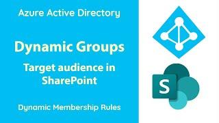 Azure AD - Create Dynamic Groups and Target Audience in SharePoint