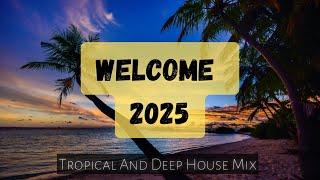 Tropical And Deep House Playlist 2025 | Beautiful Calm & Cosy Music For Relaxing