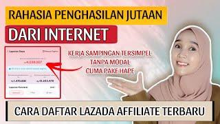 RAHASIA AKU DAPAT PENGHASILAN JUTAAN DARI INTERNET | CARA DAFTAR LAZADA AFFILIATE