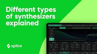 Different types of synthesizers  ( FM, wavetable, subtractive, additive) EXPLAINED