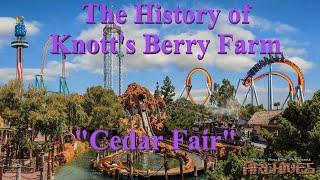 The History of Knott's Berry Farm - "Cedar Fair"
