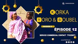 KORKA YORO et BOUBEL ÉPISODE 12 ( saison 2 )