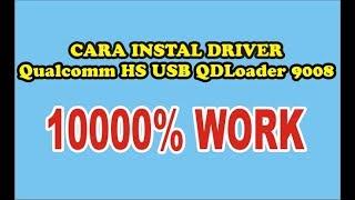 How To Instal Driver Qualcomm HS USB QDLoader 9008 ( 10000% WORK )