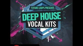 Deep House Vocal Kits - Sample Pack - Deep House Samples & Loops. EDM Construction Kits