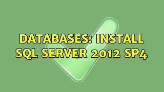 Databases: Install SQL Server 2012 SP4