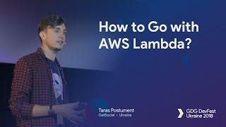 How to Go with AWS Lambda? – Taras Postument