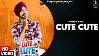 Cute Cute (Official Video) Harry Paul | Latest Punjabi Songs 2021 | Haani Records