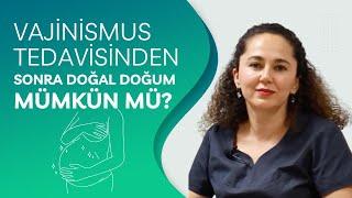 Vajinismus Tedavisinden Sonra Doğal Doğum Mümkün Mü?