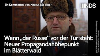 Wenn „der Russe“ vor der Tür steht: Neuer Propagandahöhepunkt im Blätterwald | Marcus Klöckner | NDS