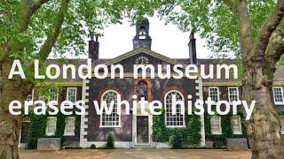 A major London museum literally erases the history of straight, white, Christian, English families
