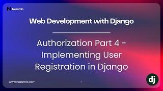 Nozomio | Introduction to Web Development with Django | Lesson 7: Auth 4 - Implementing Auth