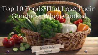 Top 10 Foods That Lose Their Nutrient When Cooked #food #health #iplanetpedia #vegatable #cooking