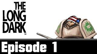 Let's Play The Long Dark - Episode 1 - Gameplay Introduction