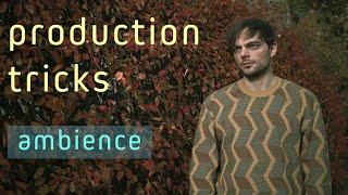 Production Tricks: Ambiance