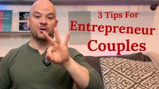 Three tips for entrepreneur couples and power couples.