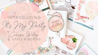 It's My Party Collection Introduction Designed By Carissa Wiley & Spellbinders