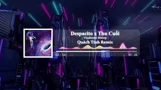 HOT TIKTOK 2023 || Despacito X Thu Cuối [ Vinahouse ] || Quách Tĩnh Remix || Hot Tiktok