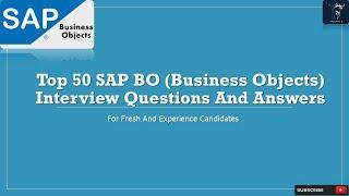 SAP Business Objects (BO) Interview | Top 50 Q&A | For Fresh & Experienced Candidates