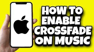 How To Enable Crossfade On Apple Music IOS 17 (Newest)